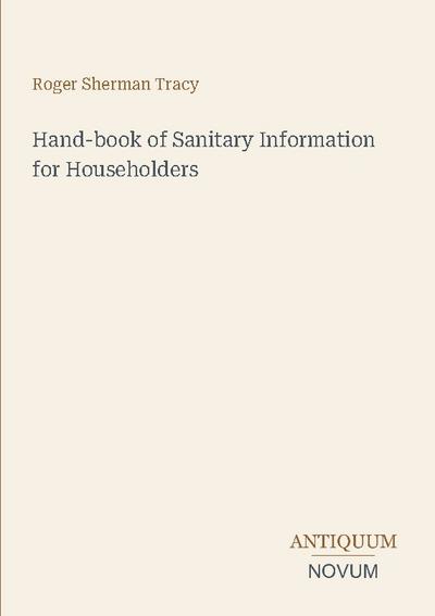 Hand-book of Sanitary Information for Householders