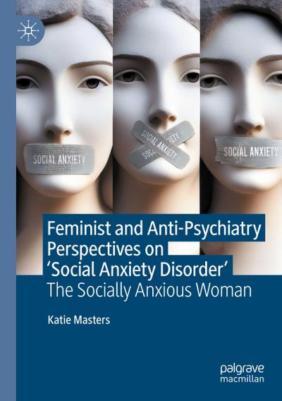 Feminist and Anti-Psychiatry Perspectives on ’Social Anxiety Disorder’