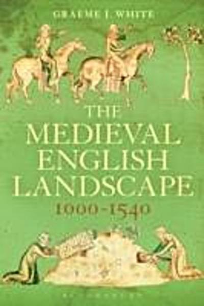 The Medieval English Landscape, 1000-1540