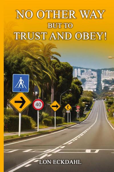 NO OTHER WAY BUT TO TRUST AND OBEY!