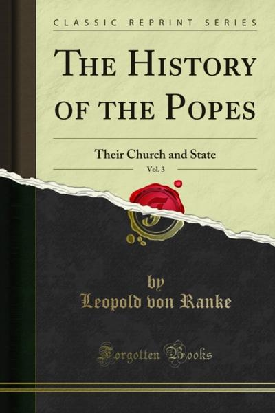 The History of the Popes During the Last Four Centuries