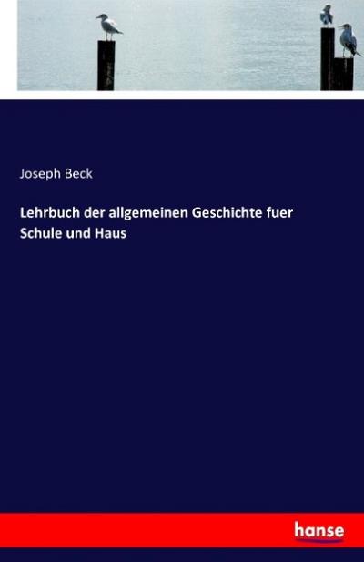 Lehrbuch der allgemeinen Geschichte fuer Schule und Haus