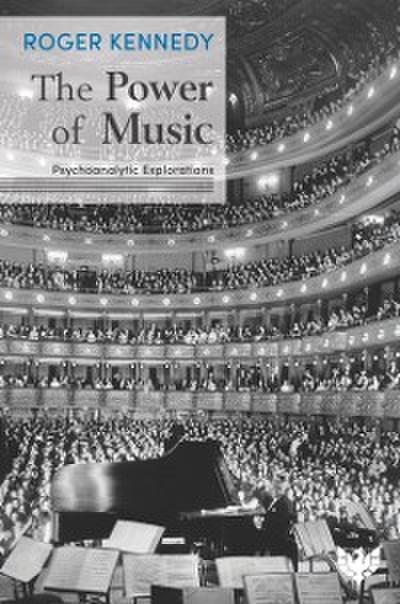 The Power of Music : Psychoanalytic Explorations