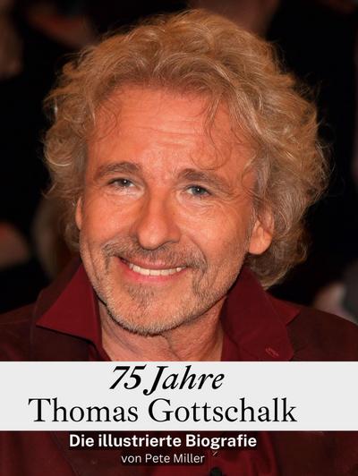 75 Jahre Thomas Gottschalk