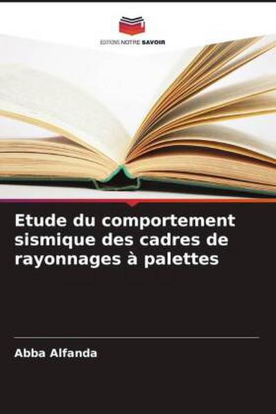 Etude du comportement sismique des cadres de rayonnages à palettes