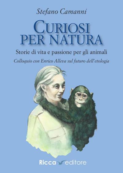 Camanni, S: Curiosi per natura. Storie di vita e passione pe