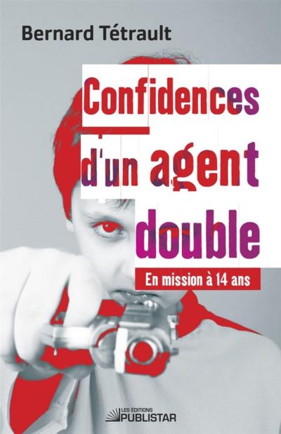 Confidences d’’un agent double - En mission à 14 ans