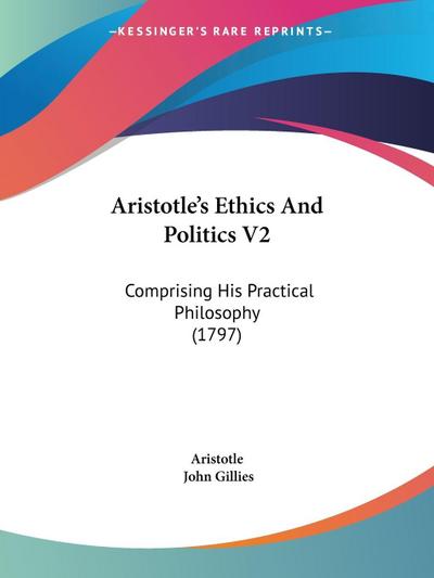 Aristotle’s Ethics And Politics V2