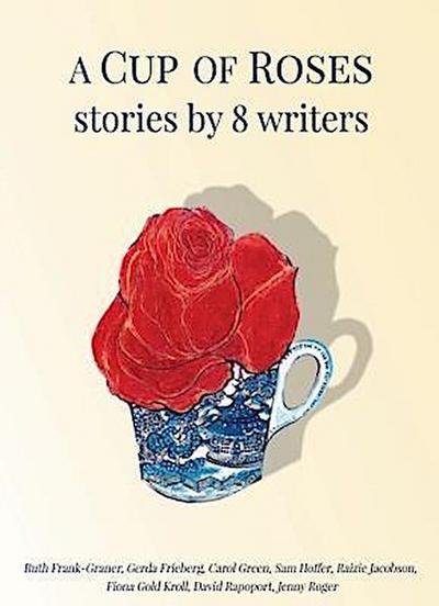 A Cup of Roses, Stories by 8 Writers