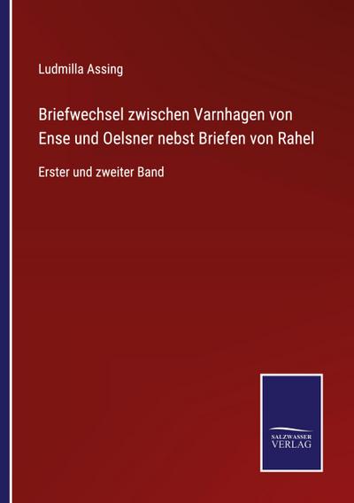 Briefwechsel zwischen Varnhagen von Ense und Oelsner nebst Briefen von Rahel