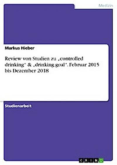 Review von Studien zu „controlled drinking“ & „drinking goal“. Februar 2015 bis Dezember 2018