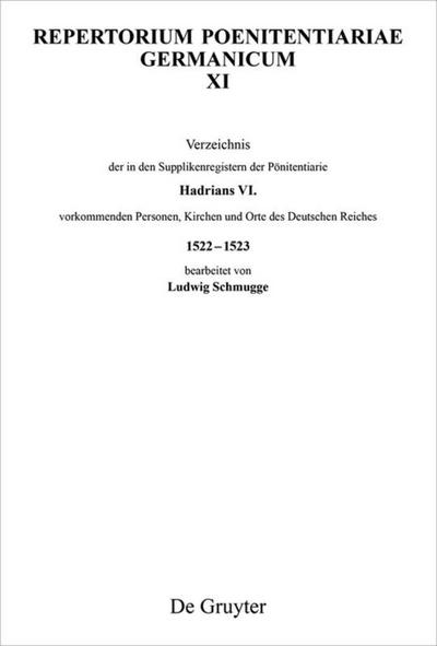 Verzeichnis der in den Supplikenregistern der Pönitentiarie Hadrians VI. vorkommenden Personen, Kirchen und Orte des Deutschen Reiches 1522-1523