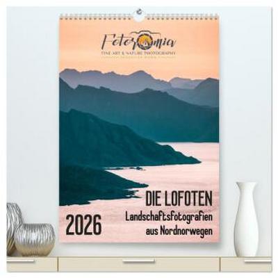 Die Lofoten - Landschaftsfotografien aus Nordnorwegen (hochwertiger Premium Wandkalender 2026 DIN A2 hoch), Kunstdruck in Hochglanz