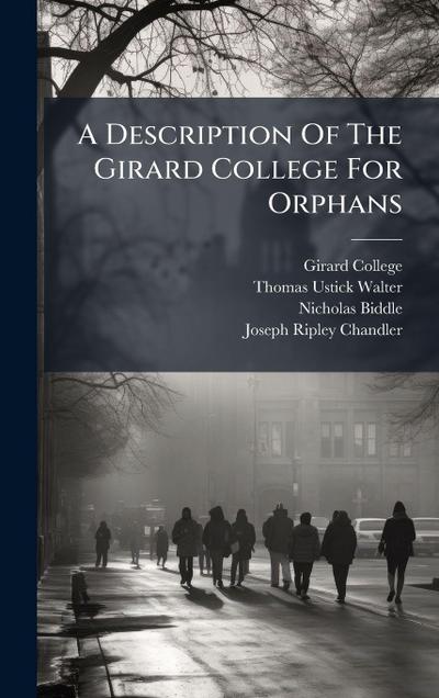 A Description Of The Girard College For Orphans