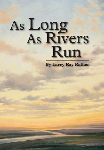 Rather, L: As Long As Rivers Run