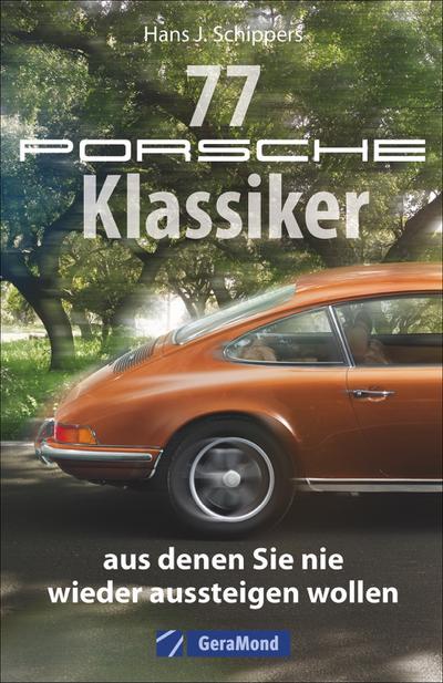 77 Porsche-Klassiker, aus denen Sie nie wieder aussteigen wollen; Deutsch