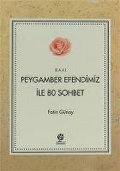 Peygamber Efendimiz s.a.v Ile 80 Sohbet