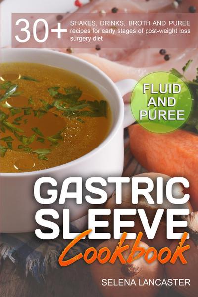 Gastric Sleeve Cookbook: Fluid and Puree (Effortless Bariatric Cooking, #1)