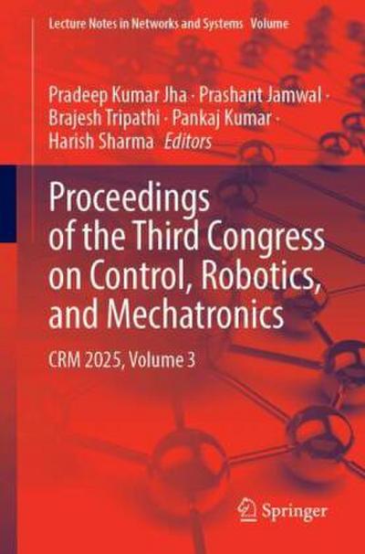 Proceedings of the Third Congress on Control, Robotics, and Mechatronics