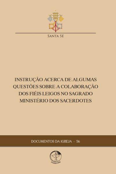 Instrução Acerca de Algumas Questões sobre a Colaborações dos Fiéis Leigos no Sagrado Ministério dos Sacerdotes