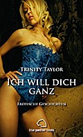 Ich will dich ganz | Erotische Geschichten - Trinity Taylor