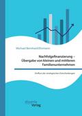Nachfolgefinanzierung - Übergabe von kleinen und mittleren Familienunternehmen. Einfluss der strategischen Entscheidungen
