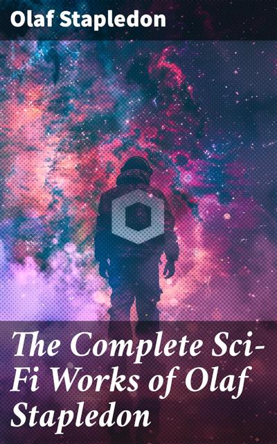 The Complete Sci-Fi Works of Olaf Stapledon
