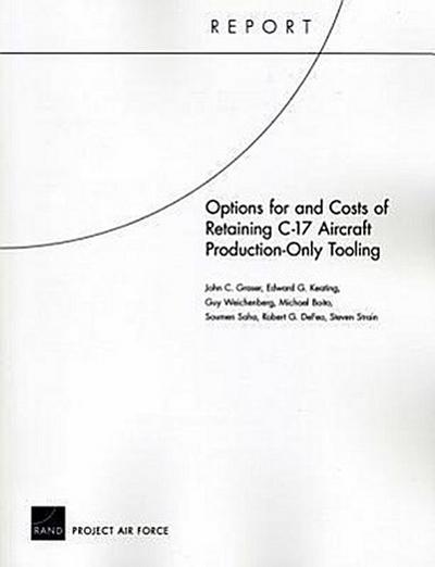 Options for and Costs of Retaining C-17 Aircraft Production-Only Tooling
