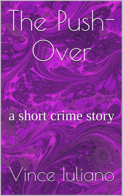 The Push-Over :a short crime story