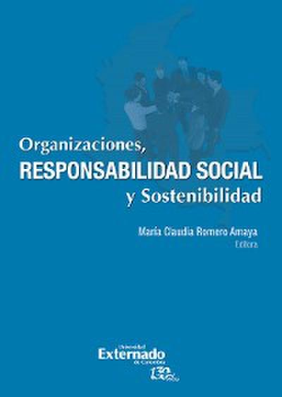Organizaciones, responsabilidad social y sostenibilidad. En asocio con Pacto Global. Estudio de caso