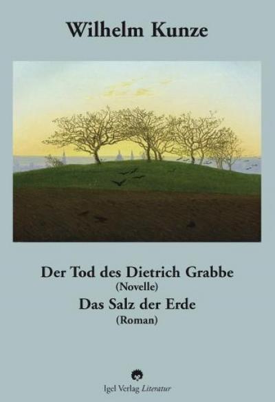 Der Tod des Dietrich Grabbe (Novelle) /Das Salz der Erde (Roman)