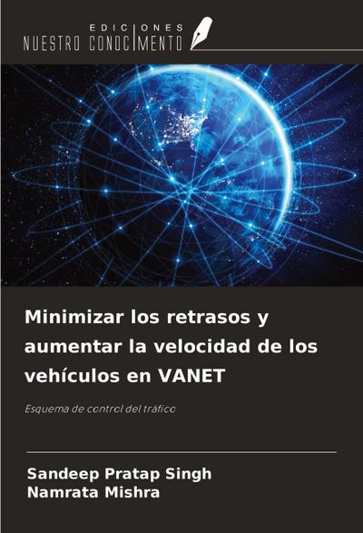 Minimizar los retrasos y aumentar la velocidad de los vehículos en VANET