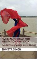 Five Minute Breaks for Yoga and Meditation (Spirituality and Empowerment Series, #1)