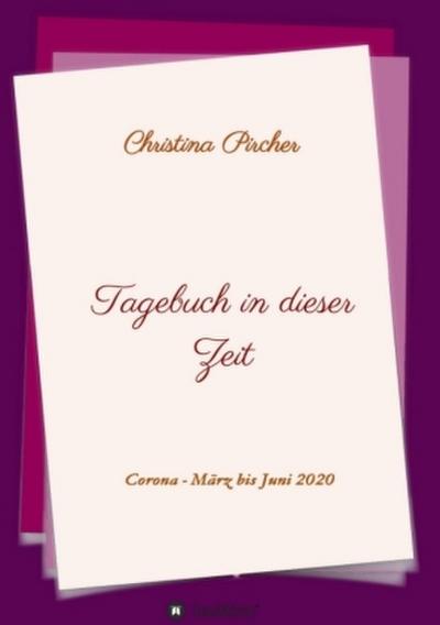 Tagebuch in dieser Zeit