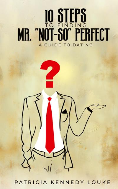 10 Steps To Finding Mr. "Not-So" Perfect
