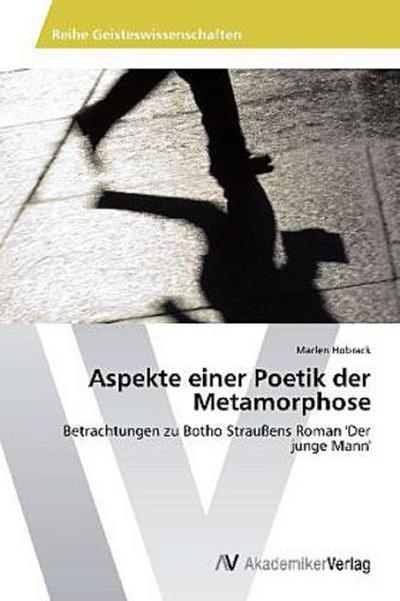 Aspekte einer Poetik der Metamorphose