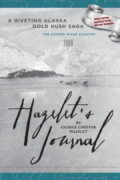 HAZELET’S JOURNAL A Riveting Alaska Gold Rush Saga