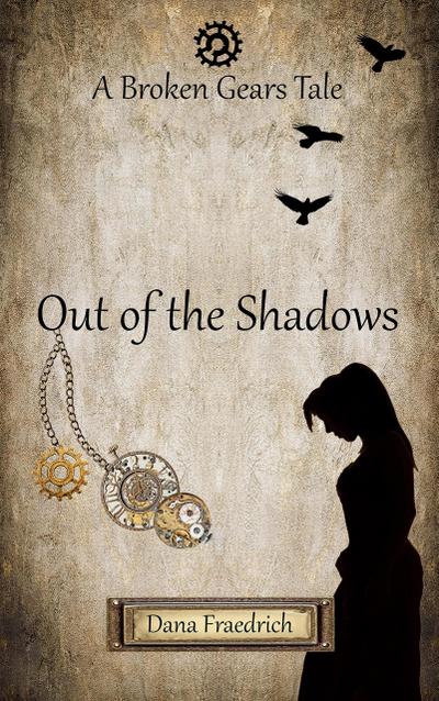 Out of the Shadows (Broken Gears, #1)