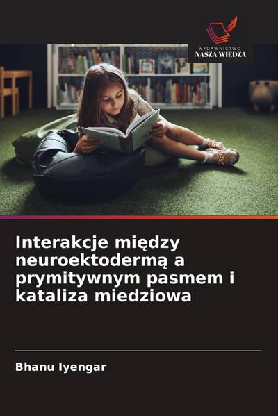 Interakcje mi¿dzy neuroektoderm¿ a prymitywnym pasmem i kataliza miedziowa