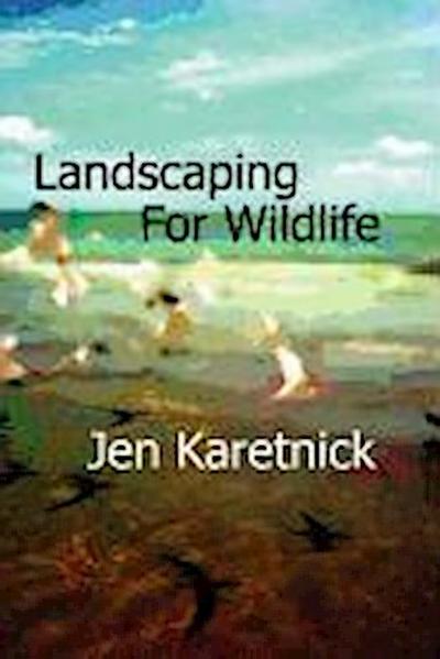 Landscaping for Wildlife