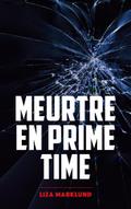 Meurtre en prime time - Une enquête d’Annika Bengtzon