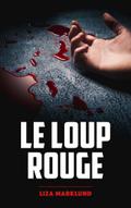 Le loup rouge - Une enquête d’Annika Bengtzon