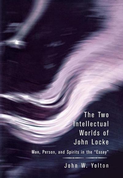 The Two Intellectual Worlds of John Locke