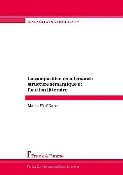 La composition en allemand : structure sémantique et fonction littéraire