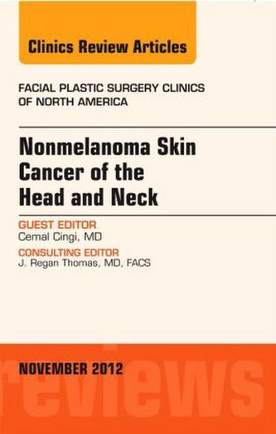Nonmelanoma Skin Cancer of the Head and Neck, an Issue of Facial Plastic Surgery Clinics