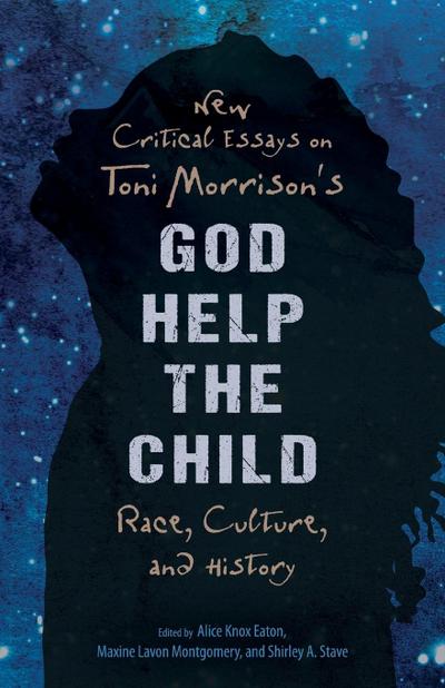 New Critical Essays on Toni Morrison’s God Help the Child