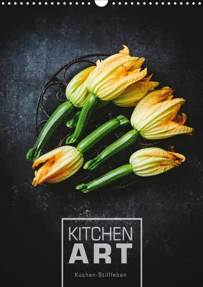 KITCHEN ART Küchen-Stillleben (Wandkalender 2021 DIN A3 hoch)