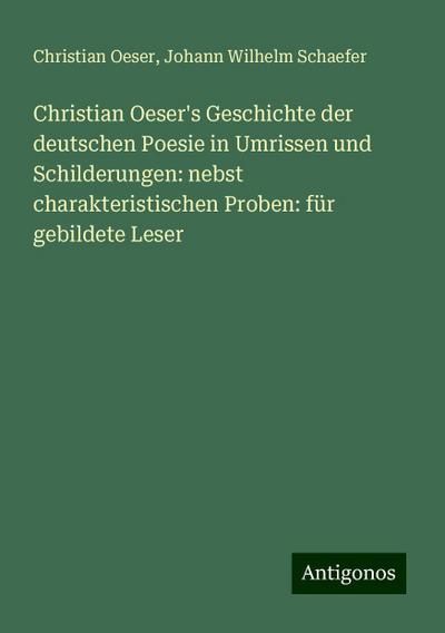 Oeser, C: Christian Oeser’s Geschichte der deutschen Poesie