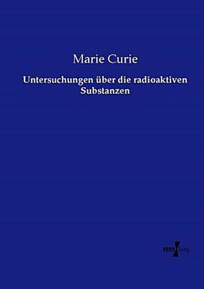 Untersuchungen über die radioaktiven Substanzen
