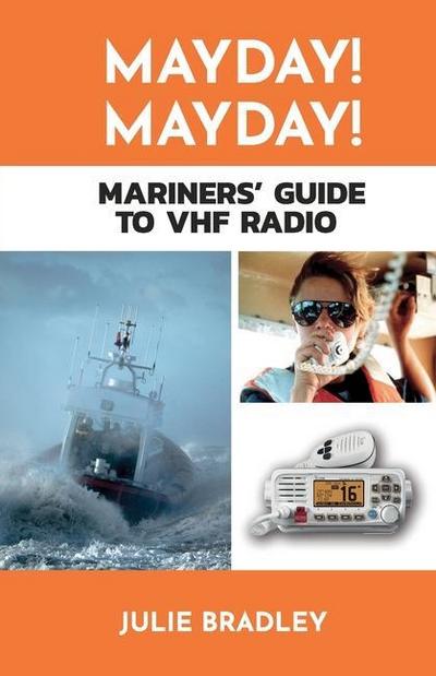 MAYDAY! MAYDAY! Mariners’ Guide to VHF Radio